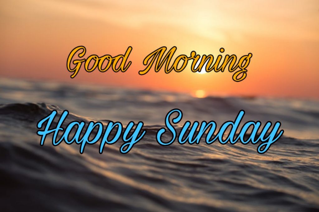 122+ Good Morning Sunday Images 2023 - New Collection 10 good morning sunday images