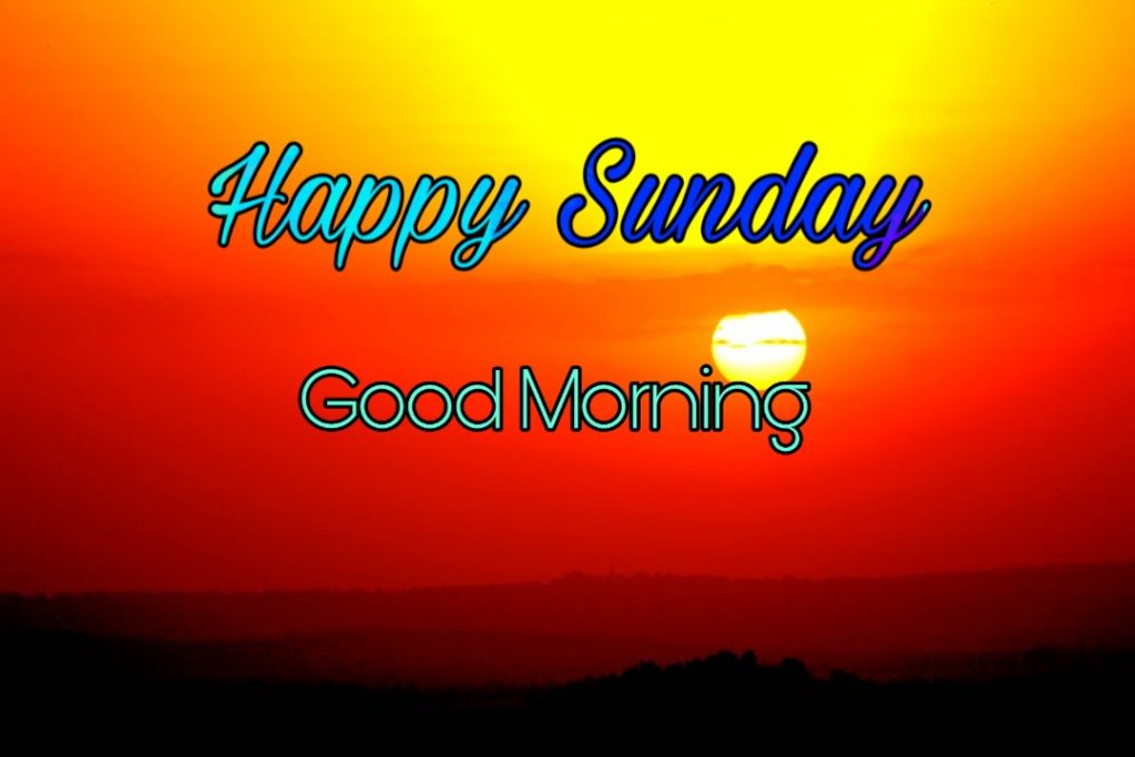 122+ Good Morning Sunday Images 2023 - New Collection 2