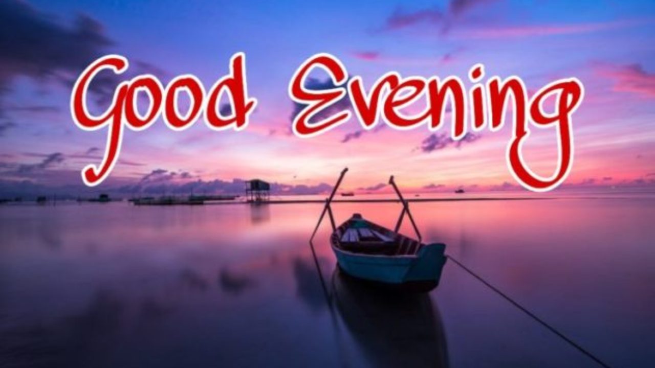 121 Good Evening Images Photos Quotes New Collection