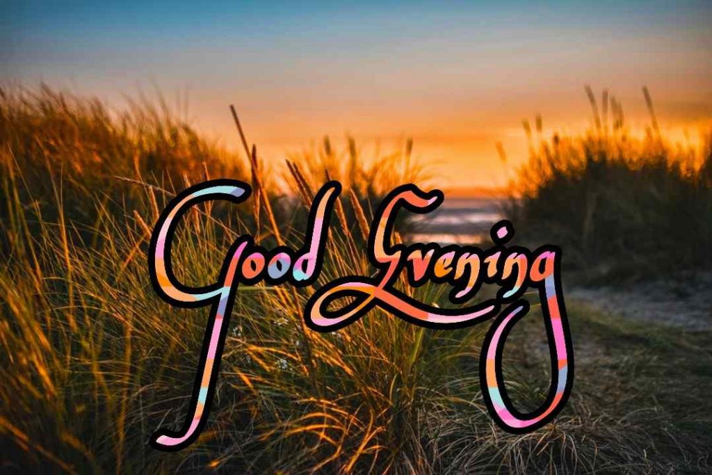 99+ Good Evening Images 2023 - Latest Collection 26 99+ Good Evening Images 2023 - Latest Collection 25