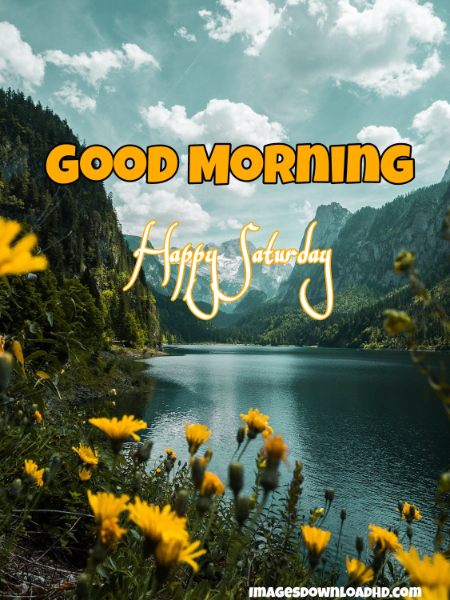 75+ Best Good Morning Saturday Images 2023 5 happy saturday good morning images
