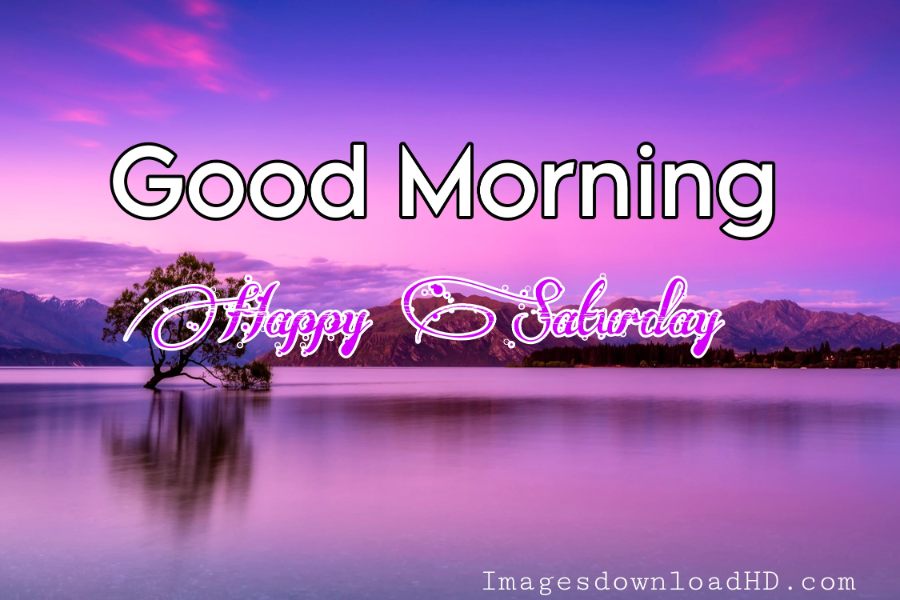 75+ Best Good Morning Saturday Images 2023 25 75+ Best Good Morning Saturday Images 2023 23