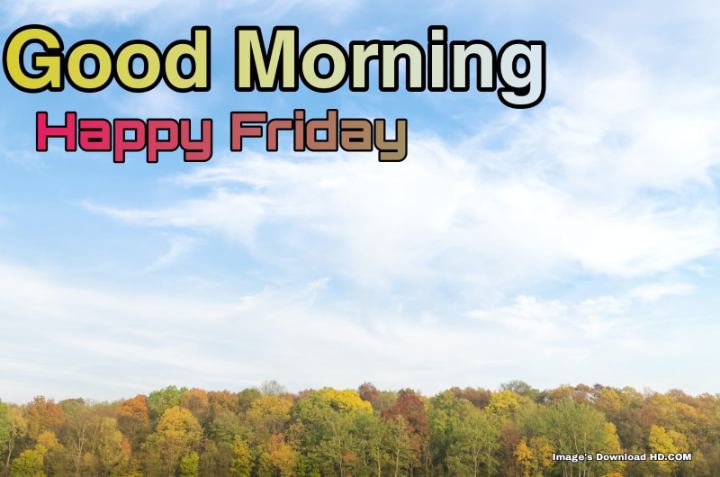 144+ Latest Good Morning Friday Images 2023 2 144+ Latest Good Morning Friday Images 2023 2