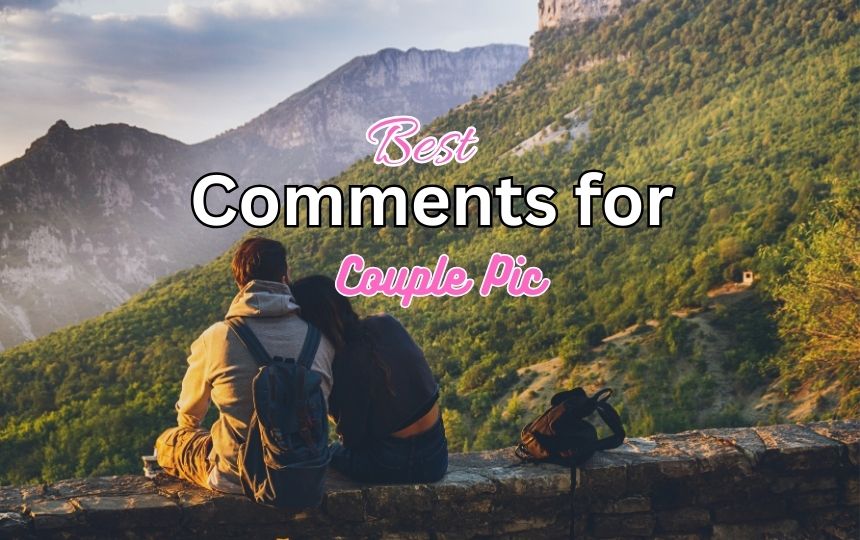 1000+ Best Comments for Couples Pic 2023 1
